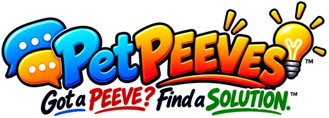 PET PEEVES: Got a PEEVE? Find a SOLUTION.